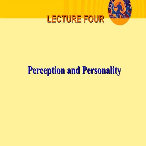 LECTURE 4 FINAL -Perception-Personality.ppt