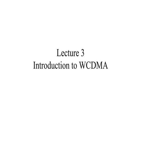 Lecture intro to_wcdma