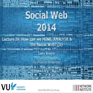 Lecture 4: How can we MINE, ANALYSE...