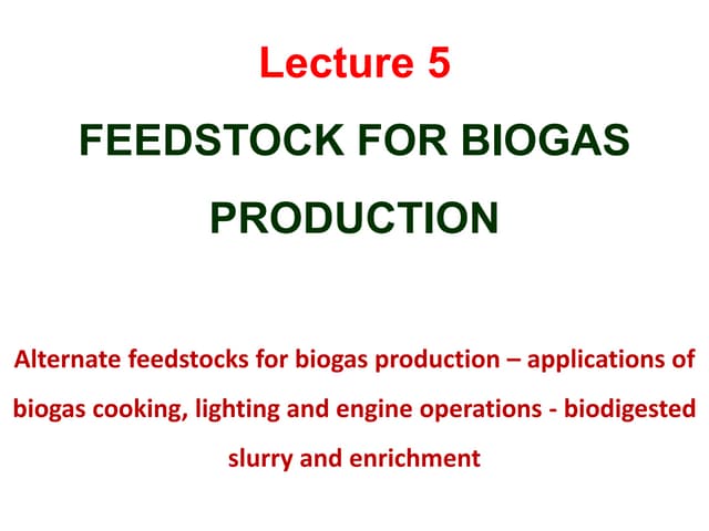 Alternate feedstock of Biogas production
