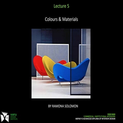 Lecture 5 - Colours and Materials - Commercial-Institutional Interiors VDIS10009