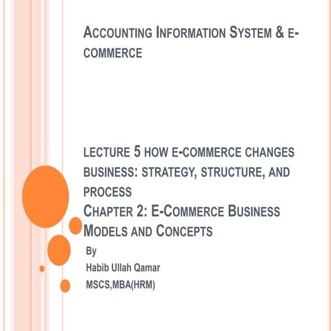 Lecture 5  e-cmmerce , how ecommerce changes business, strategy structure -ch...