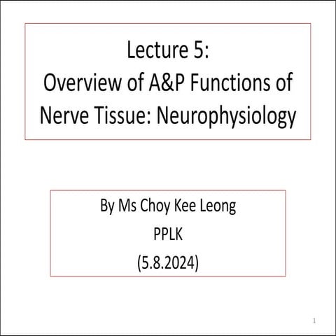 Lecture 5-Overview A&P function-Nerve Tissue(Choy 5.8.2024).pdf