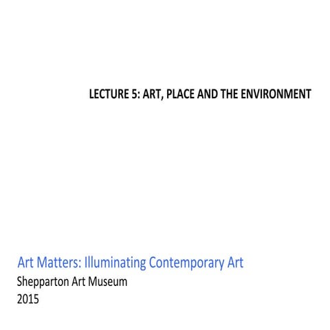 Lecture 5 - Art, Place and the Environment