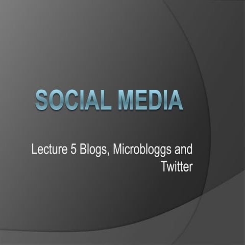 Lecture 5 blogs and twitter