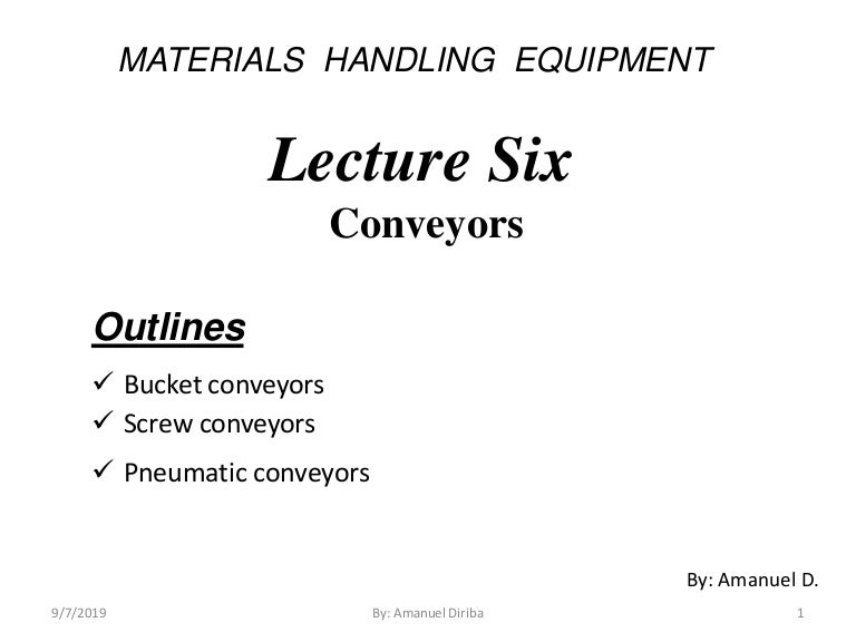 Lecture 5 Material Handling Equipment (Conveyors part 2)