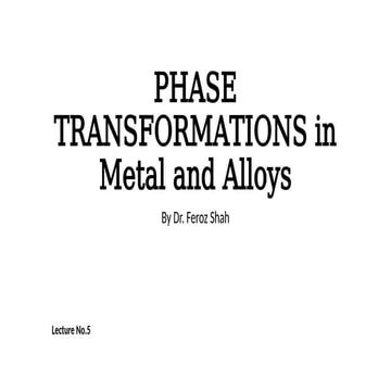 lecture 5 PHASE TRANSFORMATIONS in Metal and Alloys [Autosaved].pptx