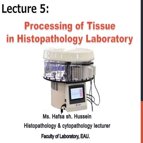 Lecture (5) processing of tissue in histopathology laboratory