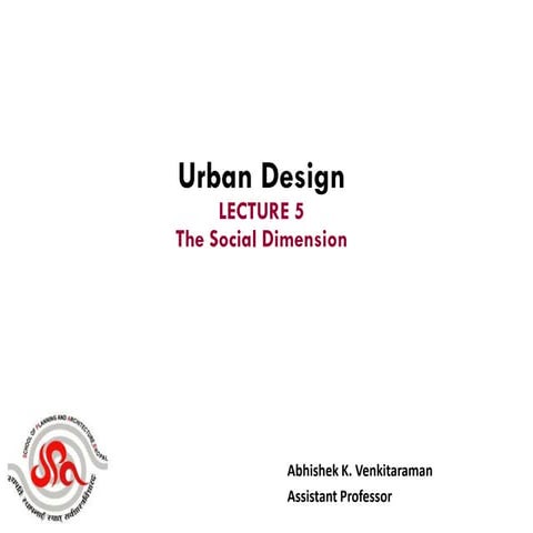 LECTURE 5 The Social Dimension of Urban Design