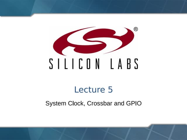 Lecture 5 (system clock crossbar and gpio) rv012