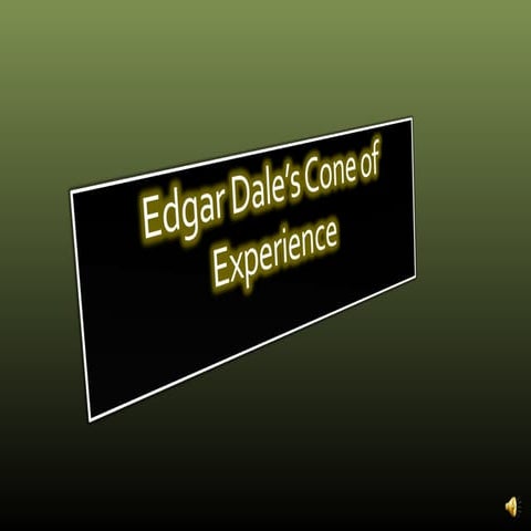 Lecture 6 2- edgar dale s cone of experience