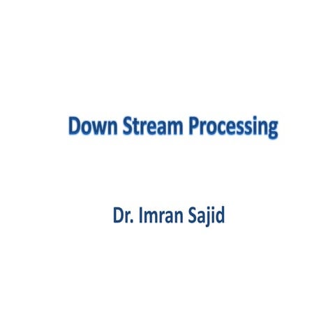 Down stream Processing (Lecture 6)