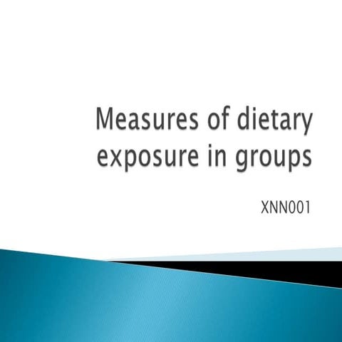 XNN001 Measures of dietary exposure in groups