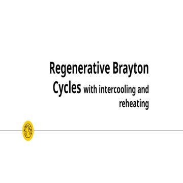Lecture 6 - The Regenrative Brayton Cycle.pptx