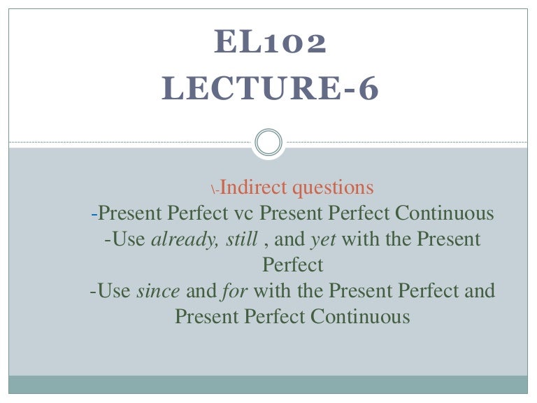 Lecture 6 Indirect Questions Phrasel Verb Present Perfect Conti