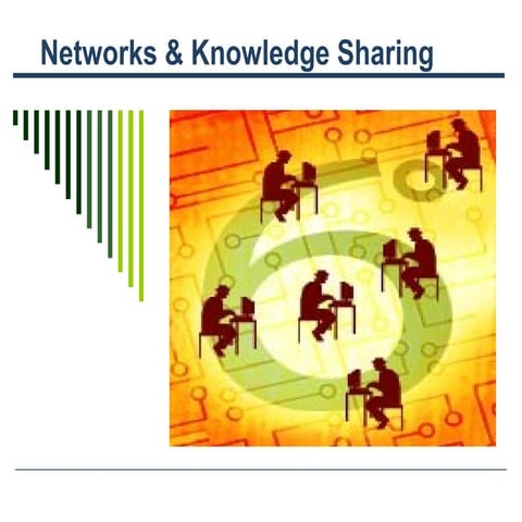 Networks & Knowledge Sharing