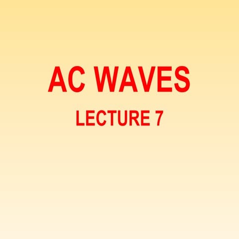 Lecture 7 ac waves