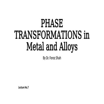 Lecture 7 PHASE TRANSFORMATIONS in Metal and Alloys.pptx