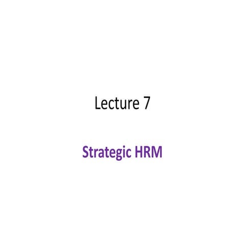 Strategic Human Resource Management Lecture 7 | PPTX