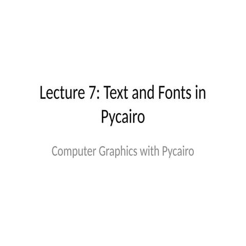 Lecture7_Text_Fonts_Pycairo_Detailed.pptx