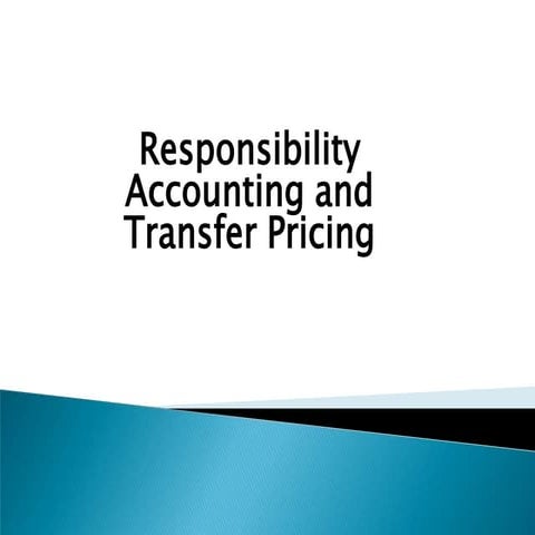 Lecture 8 responsiblity accounting and transfer pricing