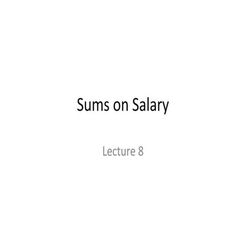 Lecture 8 & 9 sums on salary