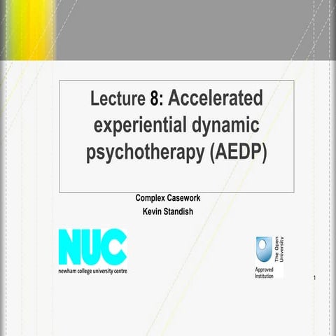 Lecture 8 accelerated experiential dynamic psychotherapy (adep)