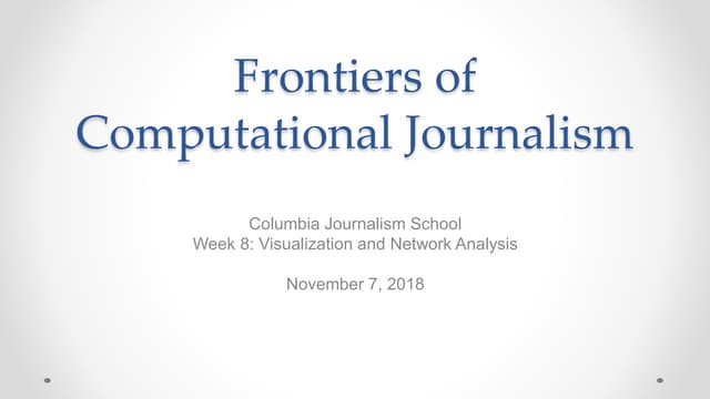 Frontiers of Computational Journalism week 8 - Visualization and Network Anal...