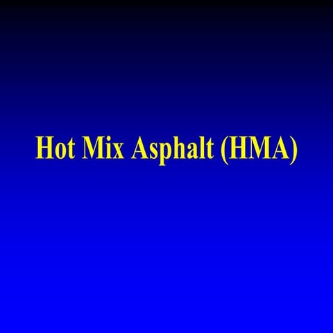 Lecture 9 Hot Mix Asphalt (HMA) described in detail.