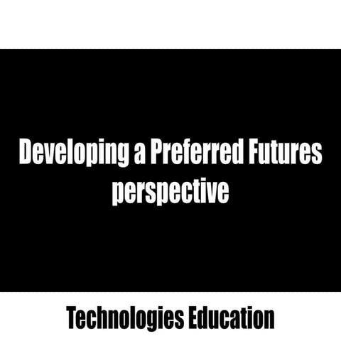 Developing a Preferred Futures perspective