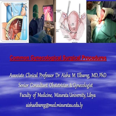 Lecture  by PROF.DR. AISHA ELBAREG {common gynecologic surgical-procedures}.