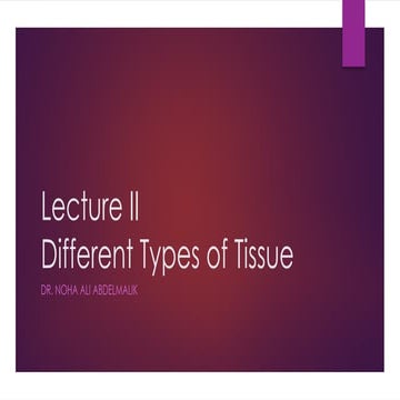 Lecture II : Types of theTissue of the Body.