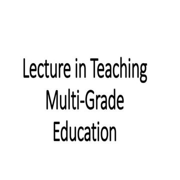 Lecture in Teaching Multi-Grade Education.pptx