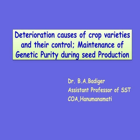 Deterioration causes of crop varieties and their control; Maintenance of Gene...