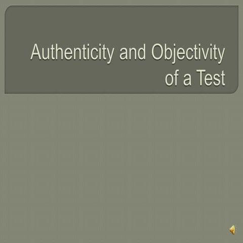 Authenticity and Objectivity of a Test