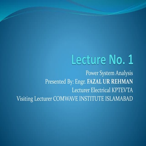 Lecture no 1 power system analysis elc353 et313 converted