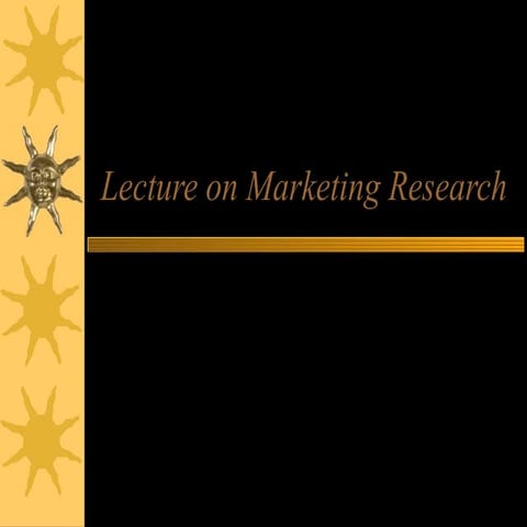 Lecture on marketing research.