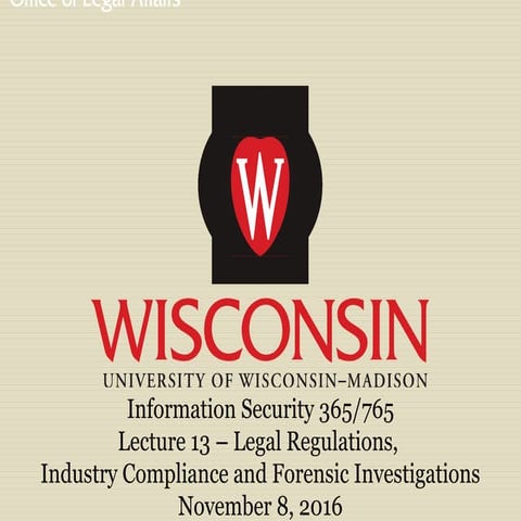 Information Security 365/765 Lecture 13 – Legal Regulations,  Industry Compli...