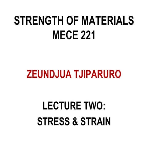 LECTURE TWO - STRESS AND STRAIN.pptx