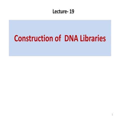 Lectut btn-202-ppt-l19. construction of dna libraries
