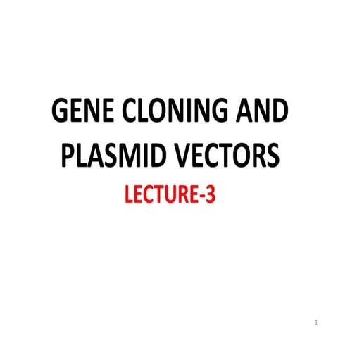 Lectut btn-202-ppt-l3. gene cloning and plasmid vectors (1)