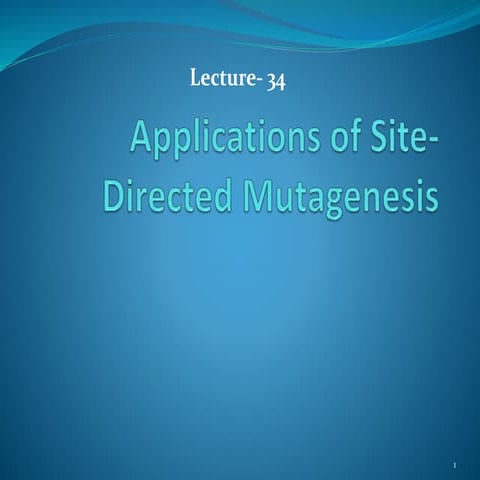 Lectut btn-202-ppt-l34. applications of site-directed mutagenesis