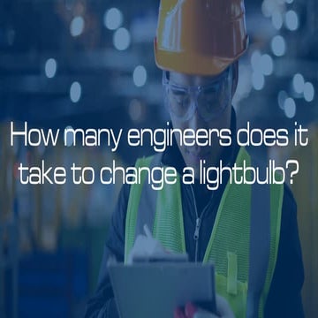 How Many Engineers Does it Take to Change a Lightbulb? | PPT