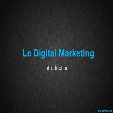 Qu'est-ce que le Digital Marketing ?
