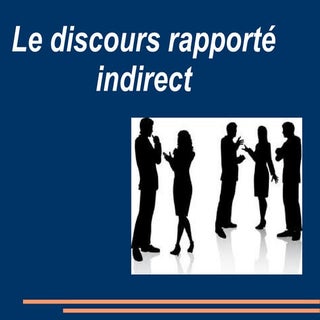Le discours rapporté indirect