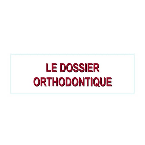 LE DOSSIER ORTHODONTIQUE revue covid 19 .ppt