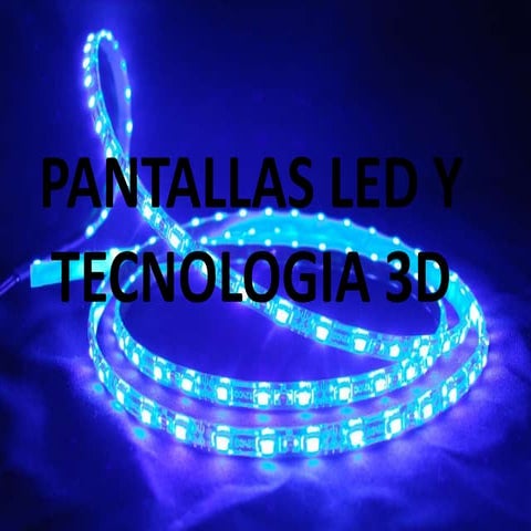 PANTALLAS LED Y 3D