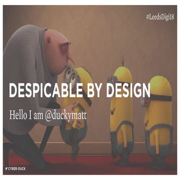 Despicable by design - Turning Evil into Empathy - Leeds Digital Festival 2018