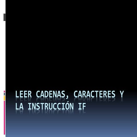  la instrucción if , Leer cadenas, caracteres