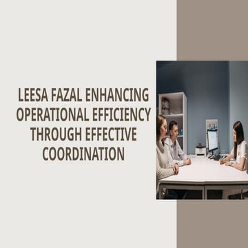 Leesa Fazal Enhancing Operational Efficiency Through Effective ...